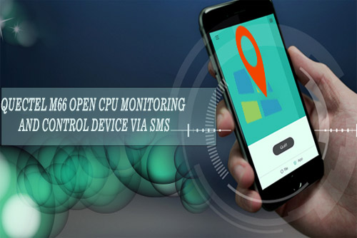 Quectel M66 OpenCPU monitoring and control device via SMS
